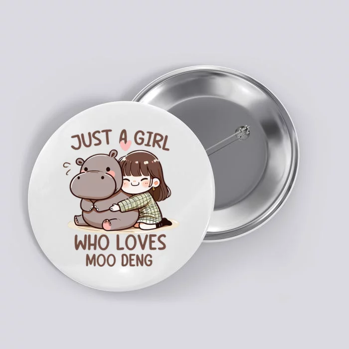 Funny Moo Deng Quote Just A Girl Who Loves Moo Deng Cool Button