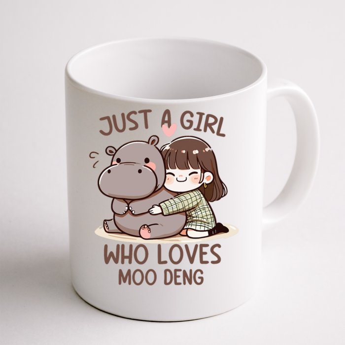 Funny Moo Deng Quote Just A Girl Who Loves Moo Deng Cool Front & Back Coffee Mug