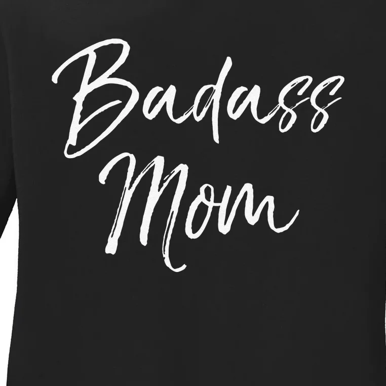 Funny Mother's Day Gift For Cussing Mommas Cute Badass Mom Ladies Long Sleeve Shirt