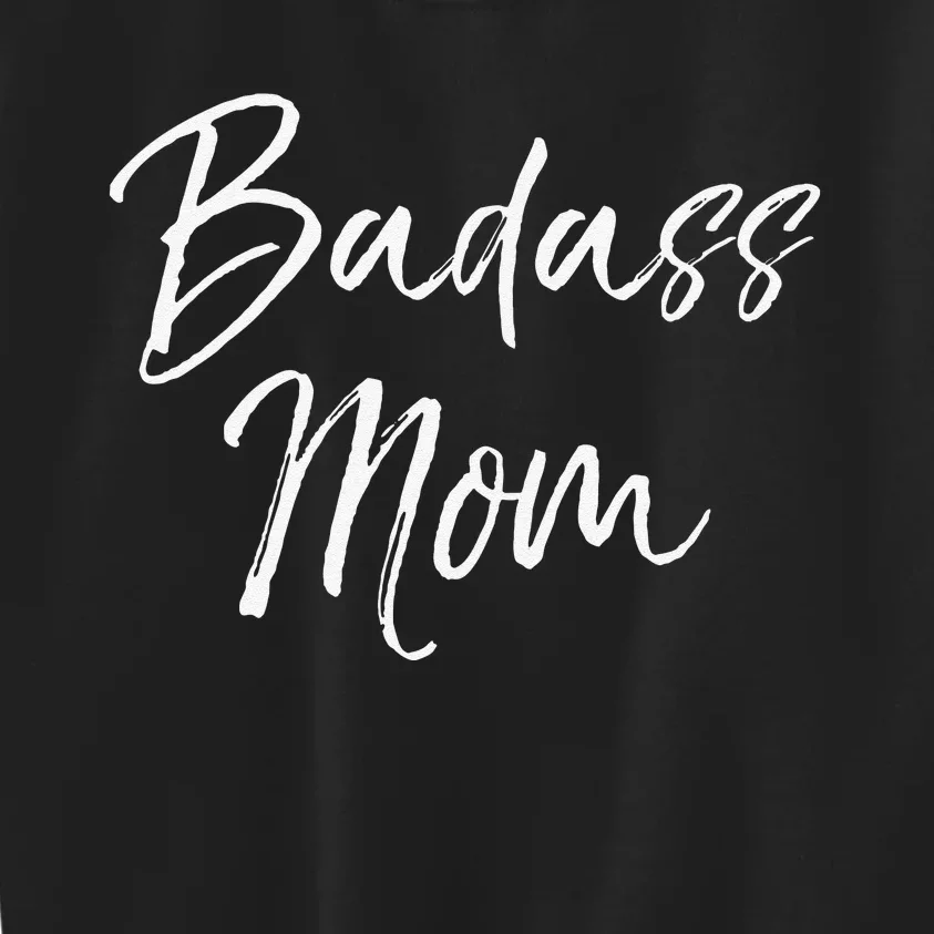 Funny Mother's Day Gift For Cussing Mommas Cute Badass Mom Kids Sweatshirt