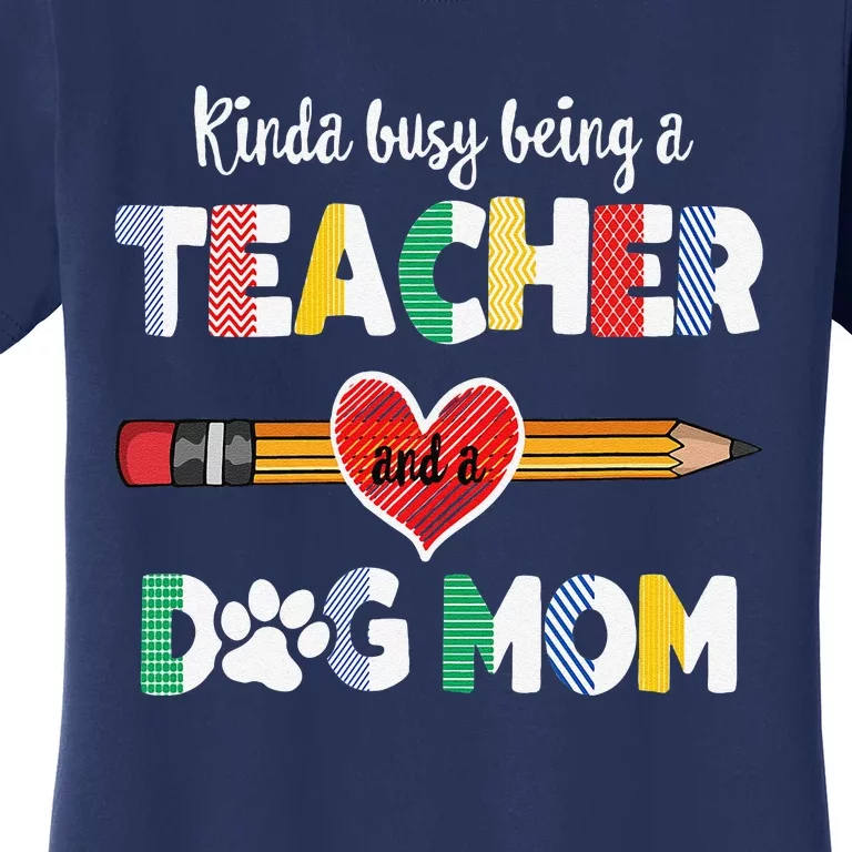 Funny Mothers Day For Teacher Dog Lover Dog Mom Teacher Women's T-Shirt