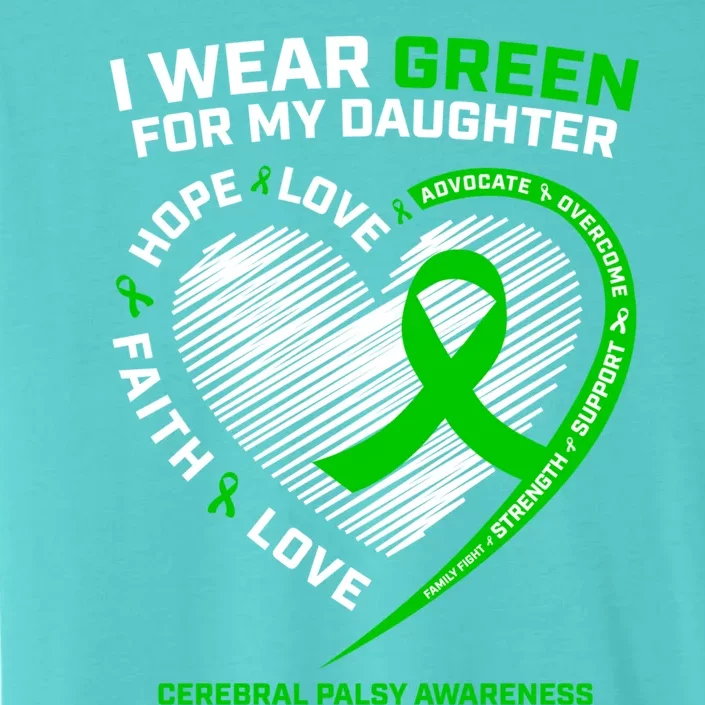 Family Mom Dad I Wear Green For My Daughter Cerebral Palsy Cool Gift ChromaSoft Performance T-Shirt