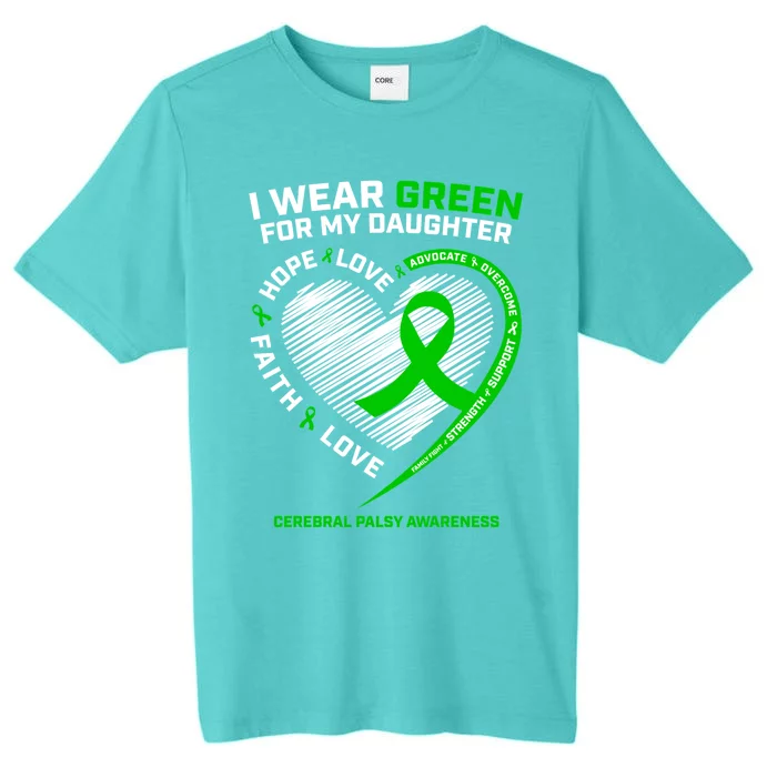 Family Mom Dad I Wear Green For My Daughter Cerebral Palsy Cool Gift ChromaSoft Performance T-Shirt