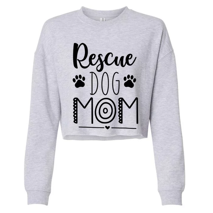 Funny Mothers Day Meaningful Gift Rescue Dog Mom For Best Mom Mother Gift Cropped Pullover Crew