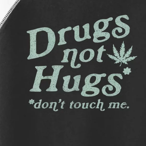 Funny Marijuana Drug Not Hugs Don't Touch Me 420 Canabis Toddler Fine Jersey T-Shirt