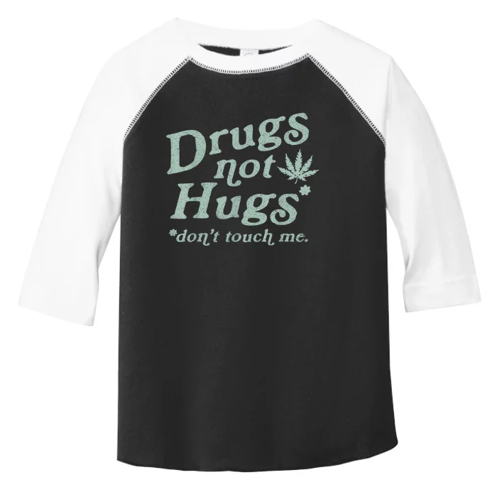 Funny Marijuana Drug Not Hugs Don't Touch Me 420 Canabis Toddler Fine Jersey T-Shirt