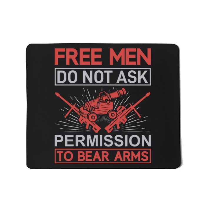 Free Man Do Not Ask Permission To Bear Arms Mousepad