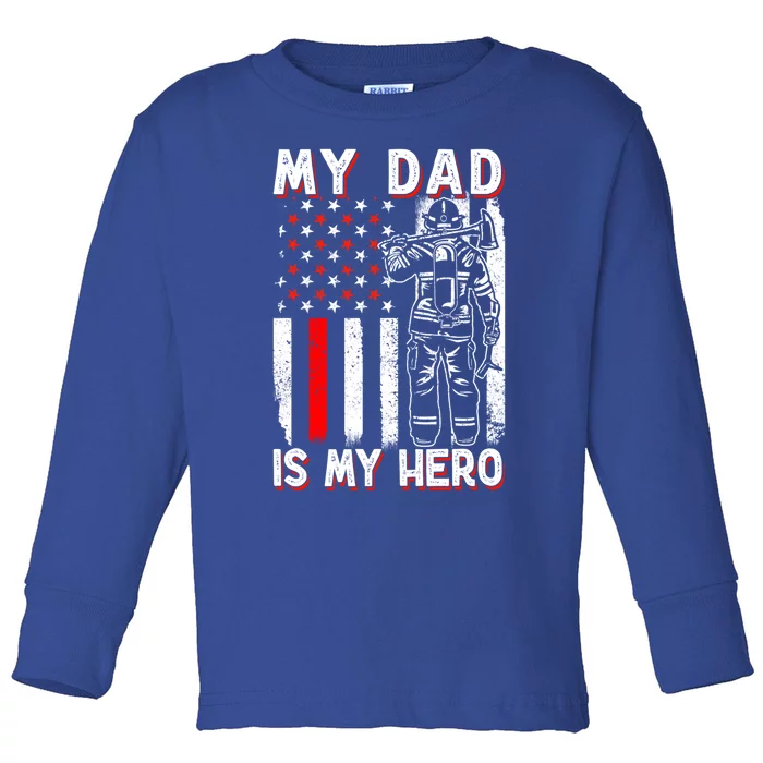 Firefighters My Daddy Is My Hero Firefighter Rescue Service Great Gift Toddler Long Sleeve Shirt