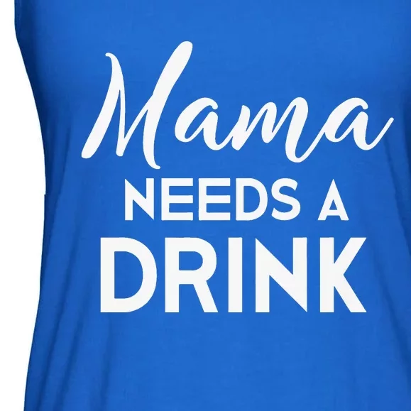 Funny Mothers Day Moms Mama Needs A Drink Ladies Essential Flowy Tank