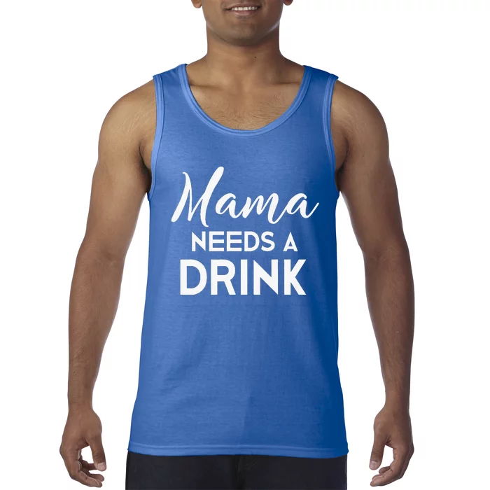 Funny Mothers Day Moms Mama Needs A Drink Tank Top