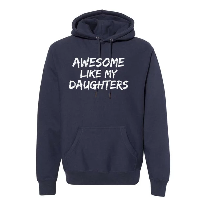 Funny Mom & Dad Gift From Daughter Awesome Like My Daughters Premium Hoodie