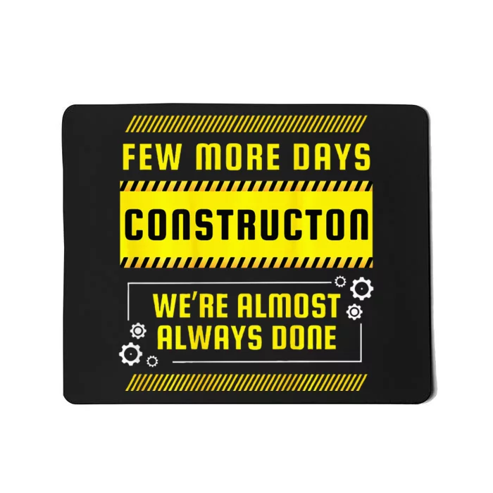 Few More Days Construction Mousepad