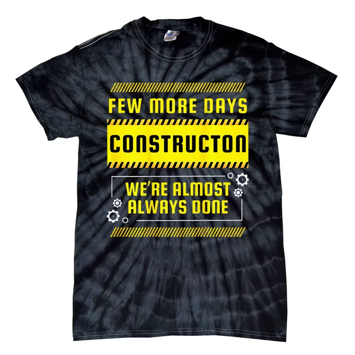 Few More Days Construction Tie-Dye T-Shirt