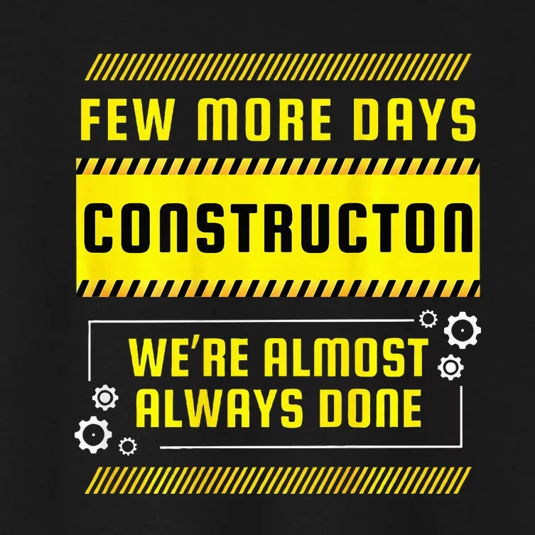 Few More Days Construction Women's Crop Top Tee