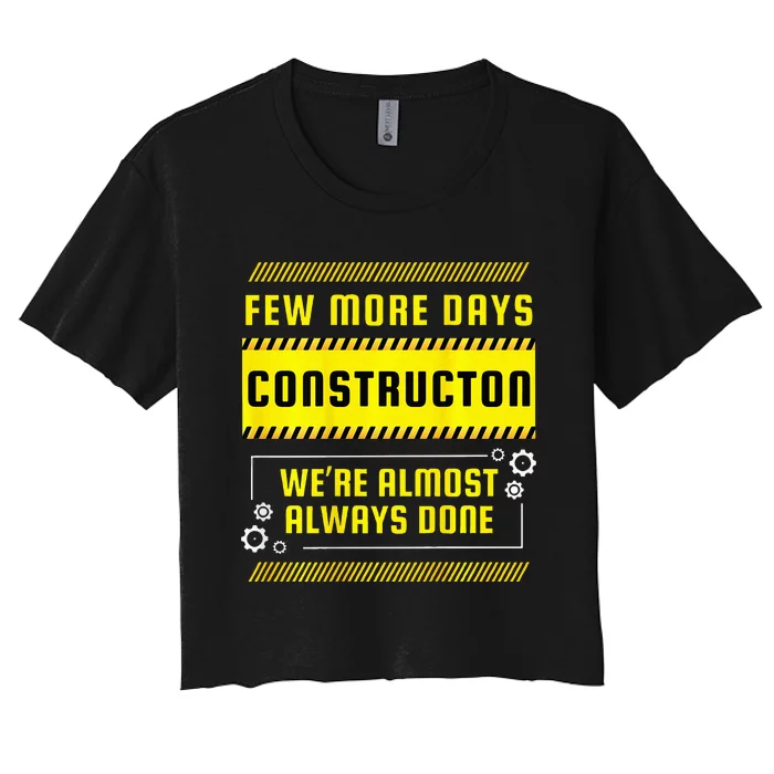 Few More Days Construction Women's Crop Top Tee