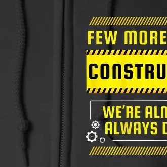 Few More Days Construction Full Zip Hoodie