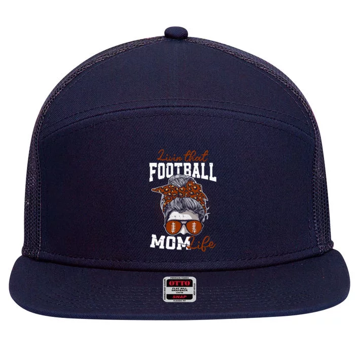 Football Mothers Day Livin That Football Mom Life Gift 7 Panel Mesh Trucker Snapback Hat