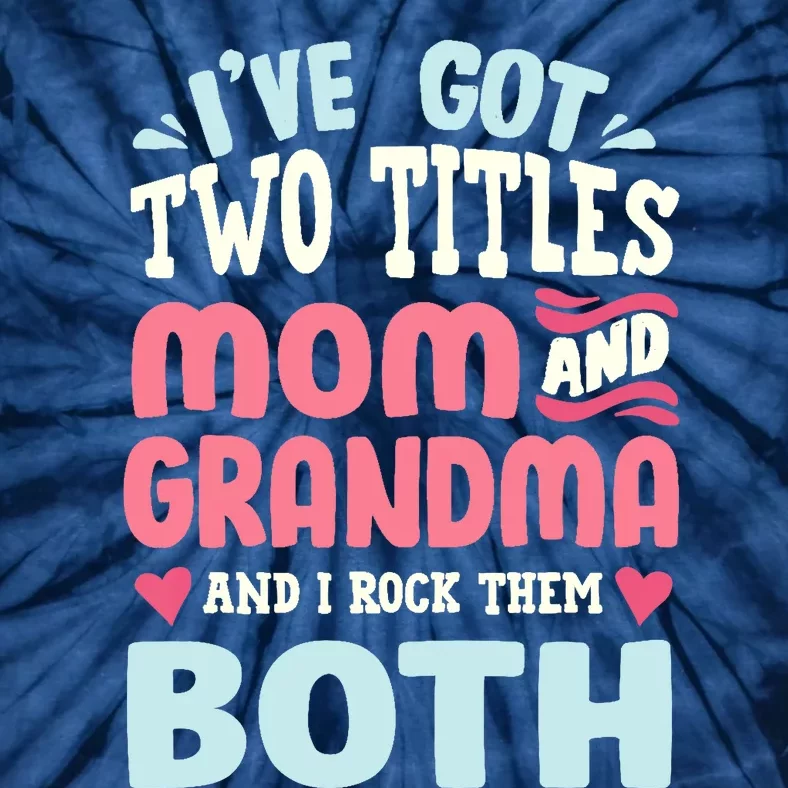 Funny Mothers Day Grandma Grandmother Tie-Dye T-Shirt