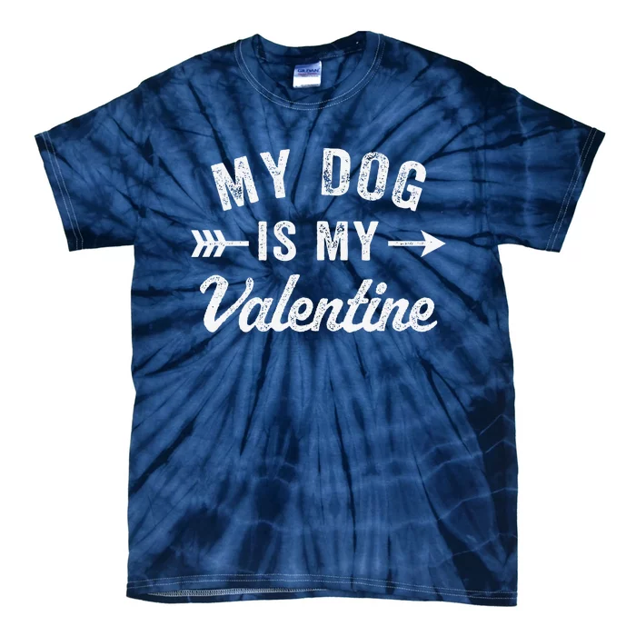 Funny My Dog Is My Valentine Dog Lover Valentines Day Tie-Dye T-Shirt