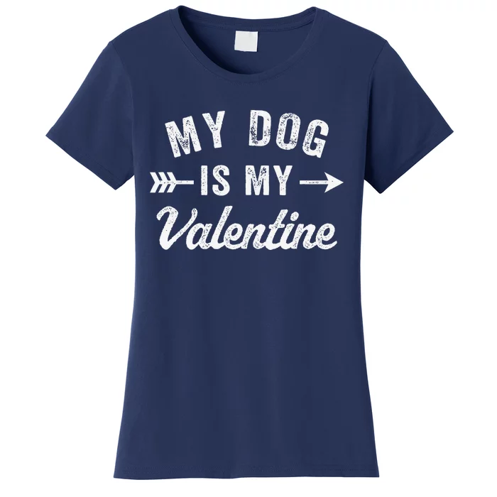 Funny My Dog Is My Valentine Dog Lover Valentines Day Women's T-Shirt