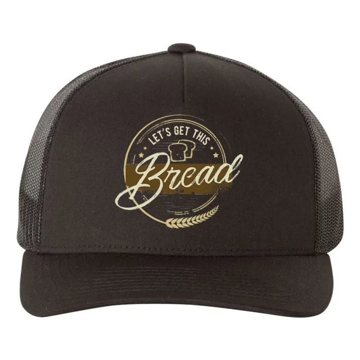 Funny Meme Design Lets Get This Bread Gift Design Yupoong Adult 5-Panel Trucker Hat