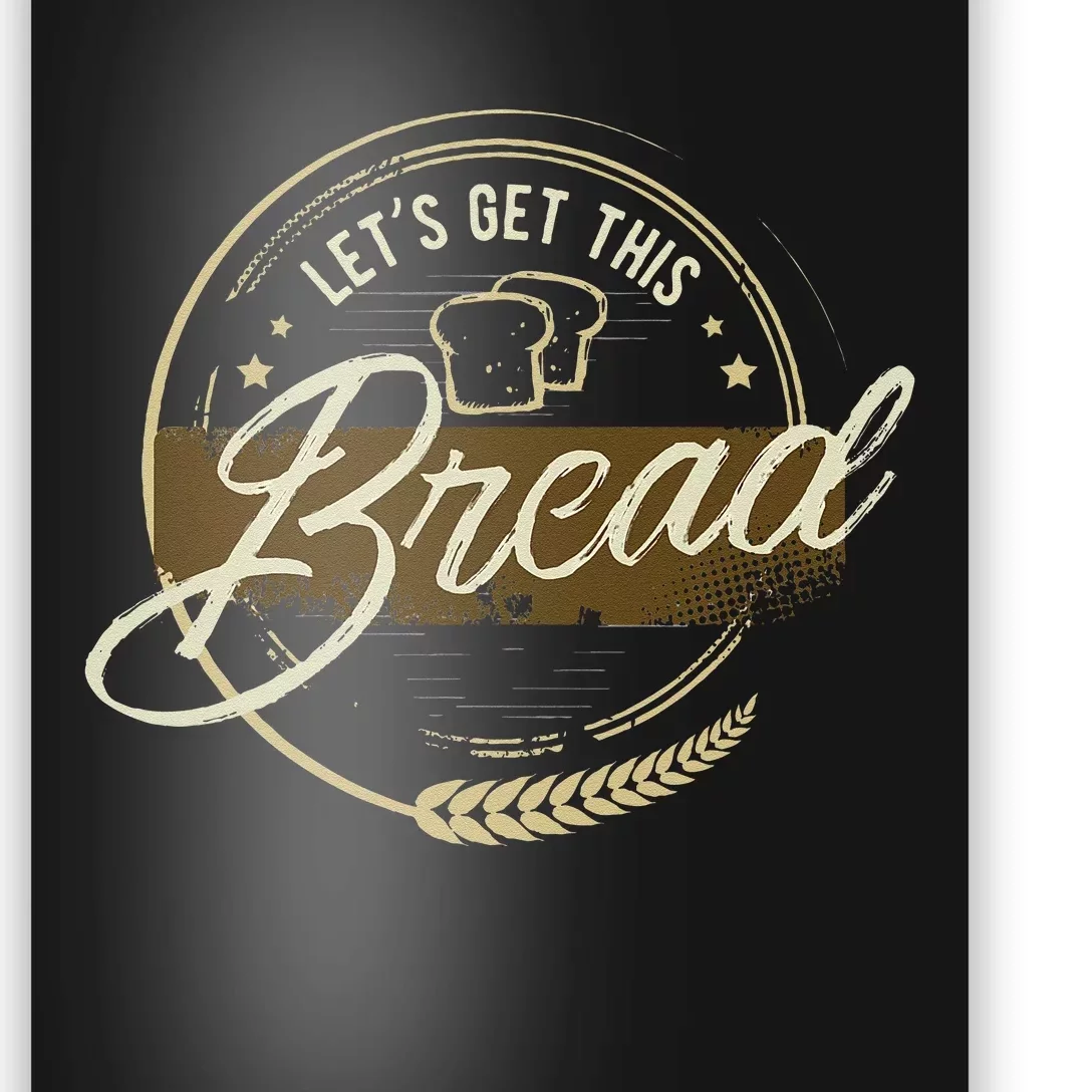 Funny Meme Design Lets Get This Bread Gift Design Poster