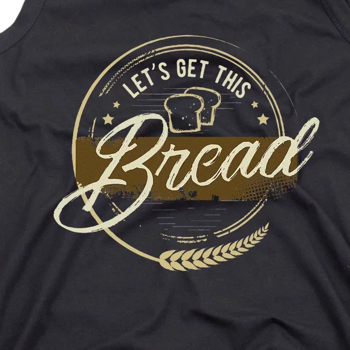 Funny Meme Design Lets Get This Bread Gift Design Tank Top