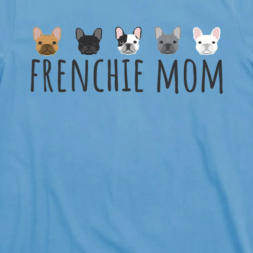 Frenchie Mama Dog Mom Funny French Bulldog Mama Gift T-Shirt