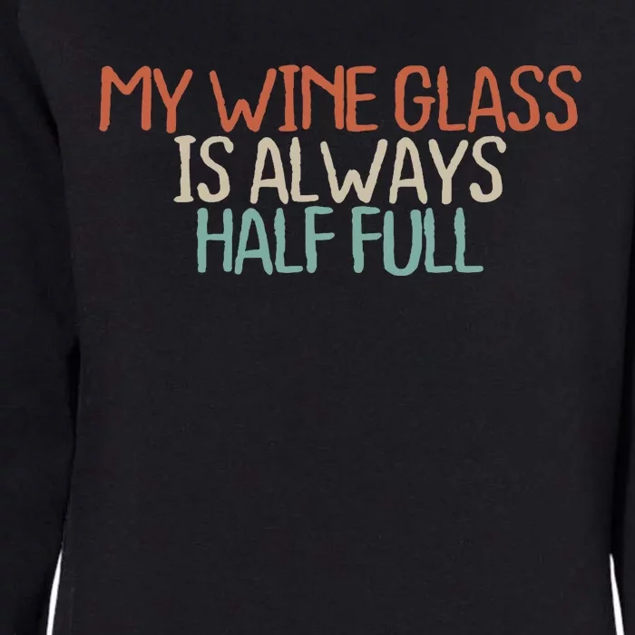 Funny Mom Dad My Wine Glass Is Always Half Full Womens California Wash Sweatshirt