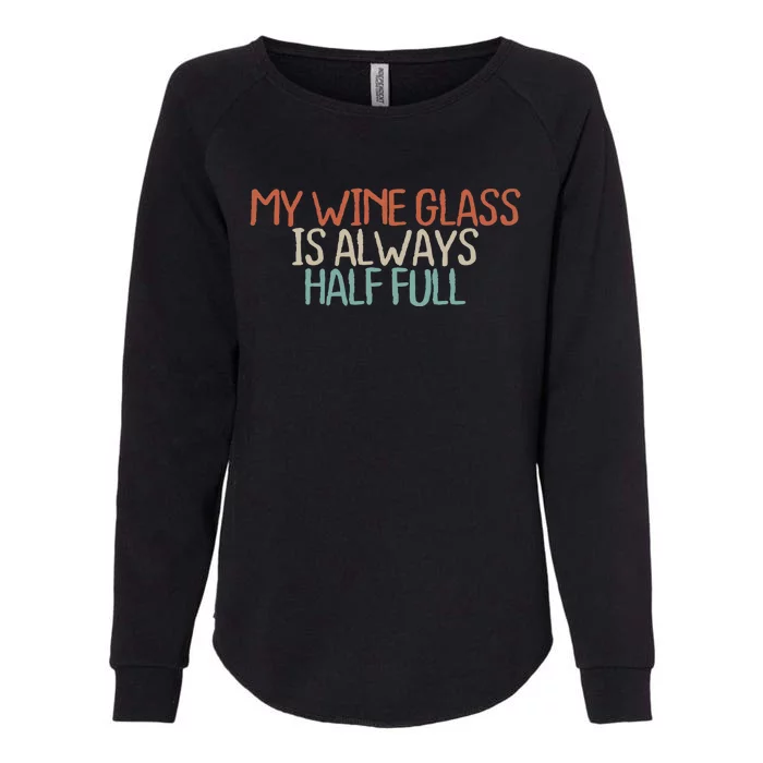 Funny Mom Dad My Wine Glass Is Always Half Full Womens California Wash Sweatshirt