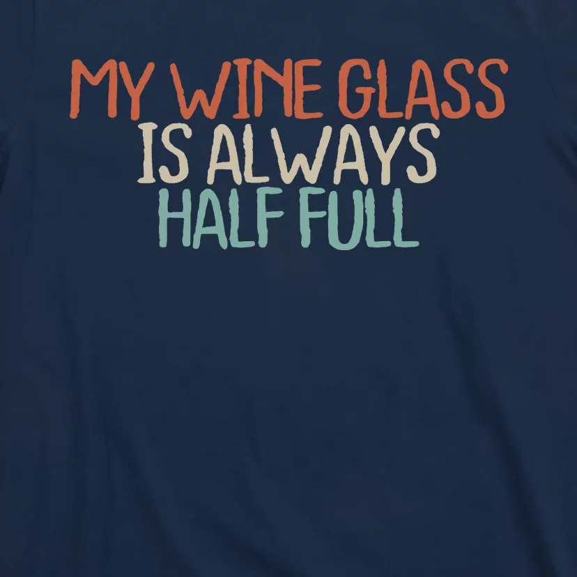 Funny Mom Dad My Wine Glass Is Always Half Full T-Shirt