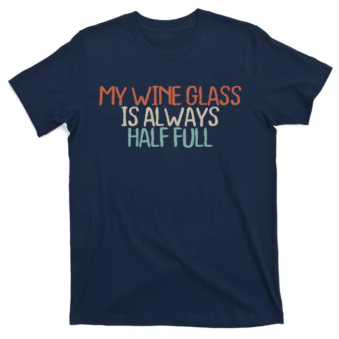 Funny Mom Dad My Wine Glass Is Always Half Full T-Shirt