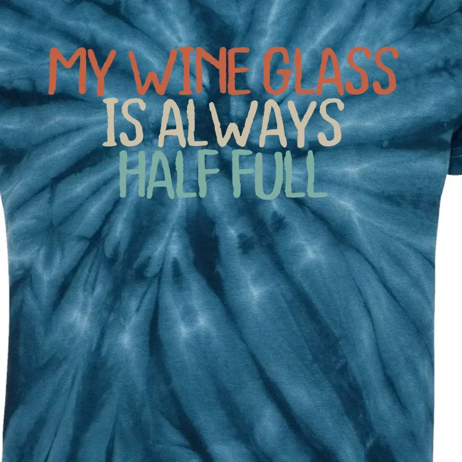 Funny Mom Dad My Wine Glass Is Always Half Full Kids Tie-Dye T-Shirt