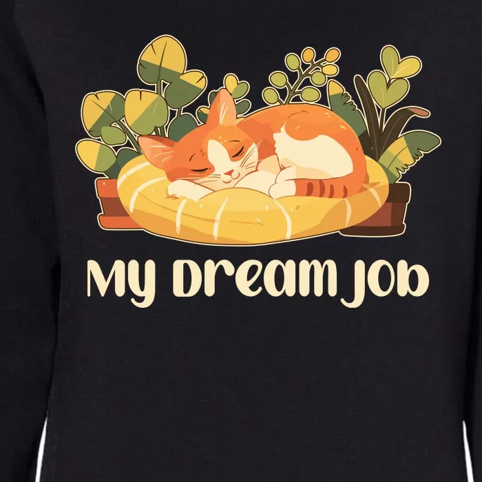 Funny My Dream Job Sleeping Cat Womens California Wash Sweatshirt