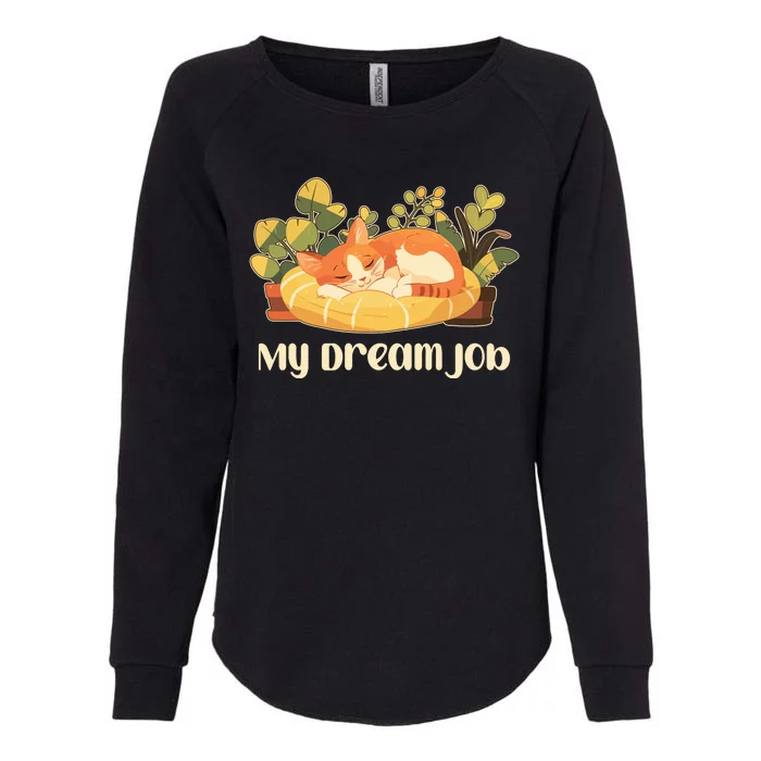 Funny My Dream Job Sleeping Cat Womens California Wash Sweatshirt