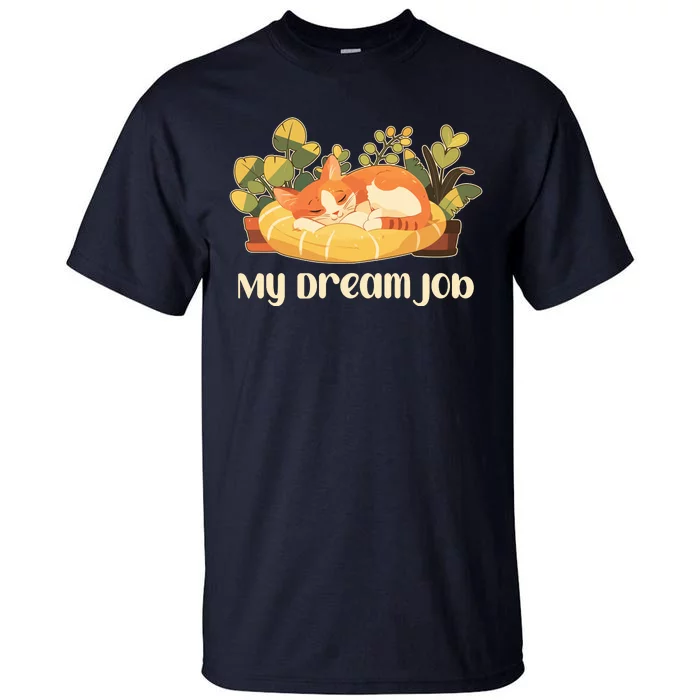 Funny My Dream Job Sleeping Cat Tall T-Shirt