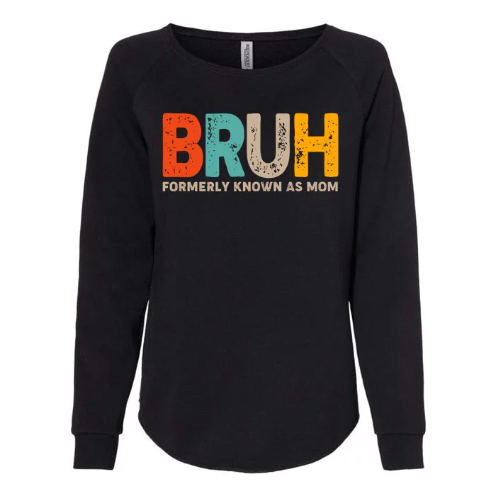 Funny Mothers Day Bruh Formerly Known As Mom Womens California Wash Sweatshirt