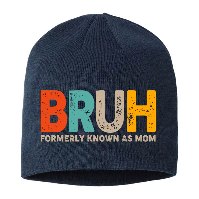 Funny Mothers Day Bruh Formerly Known As Mom 8 1/2in Sustainable Knit Beanie