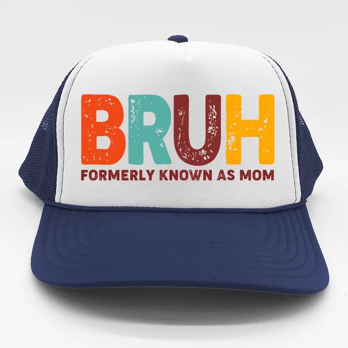 Funny Mothers Day Bruh Formerly Known As Mom Trucker Hat