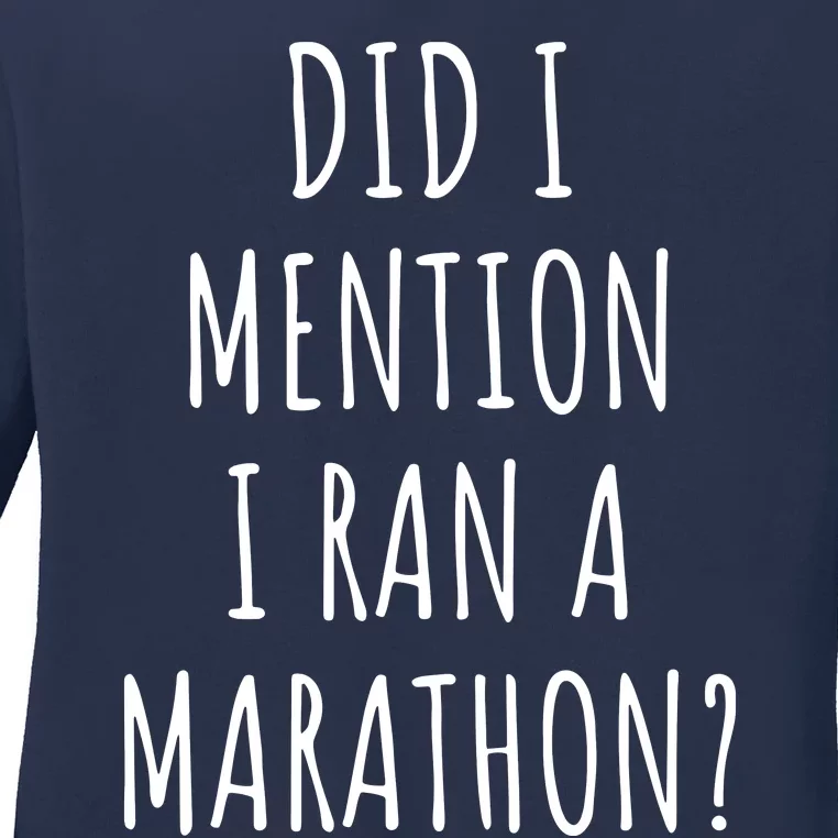 Funny Marathon Did I Mention I Ran A Marathon Ladies Long Sleeve Shirt