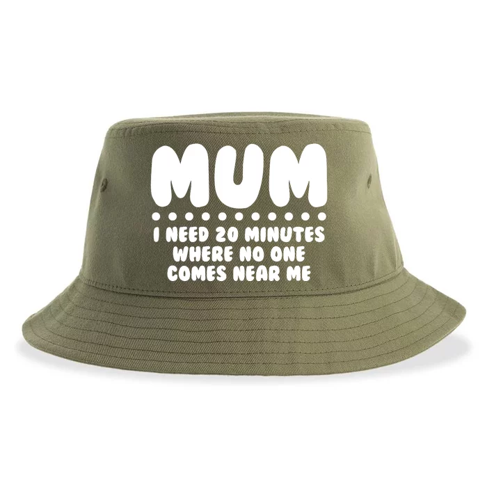 Funny Mothers Day Mum I Need 20 Minutes Where No One Comes Near Me Sustainable Bucket Hat