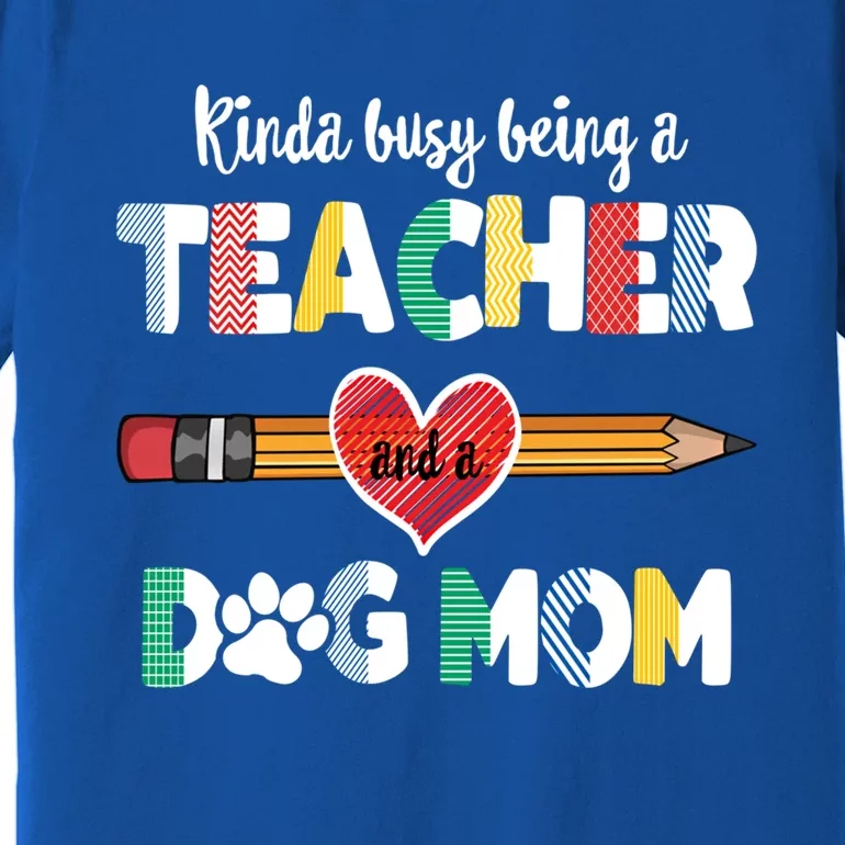 Funny Mothers Day For Teacher Dog Lover Dog Mom Teacher Cool Gift Premium T-Shirt