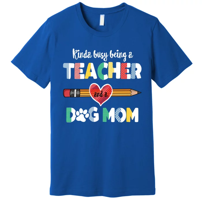 Funny Mothers Day For Teacher Dog Lover Dog Mom Teacher Cool Gift Premium T-Shirt