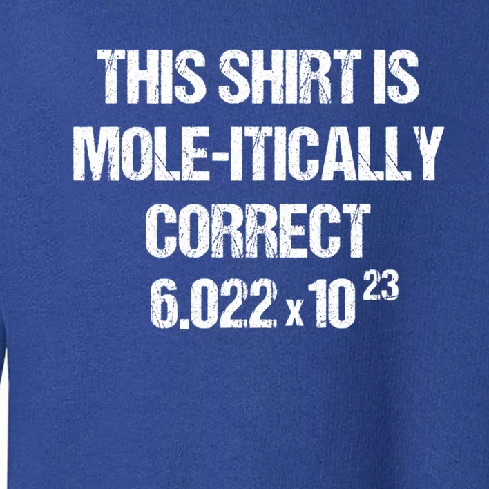 Funny Mole Day Chemistry Quote This Is Molitically Correct Funny Gift Toddler Sweatshirt