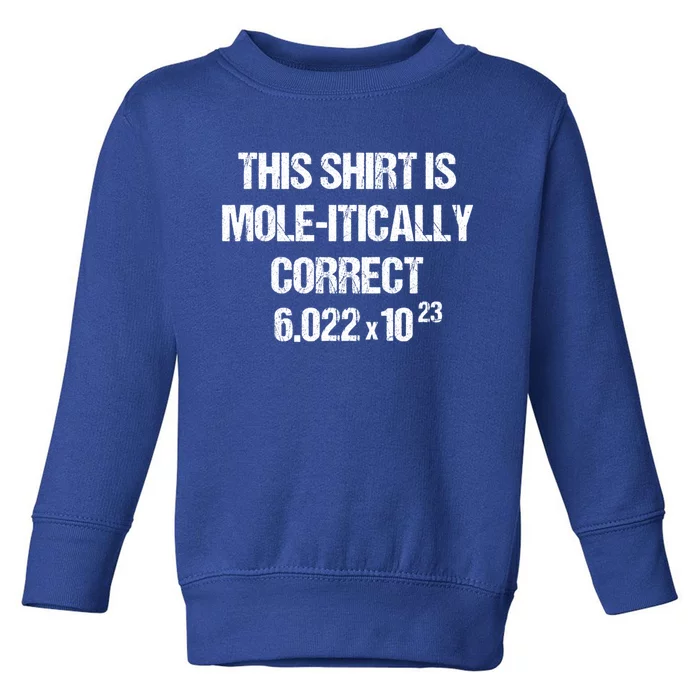 Funny Mole Day Chemistry Quote This Is Molitically Correct Funny Gift Toddler Sweatshirt