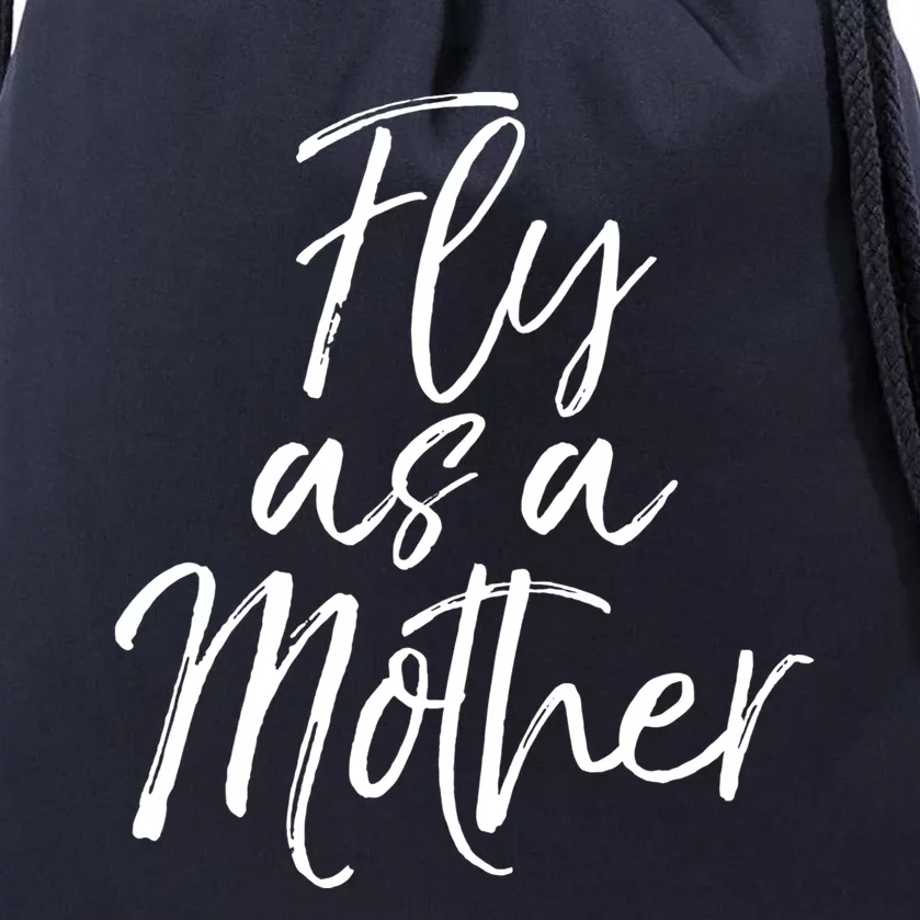 Funny Mother's Day Quote For Mom Saying Cute Fly As A Mother Cute Gift Drawstring Bag