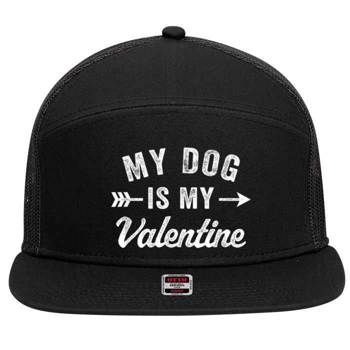 Funny My Dog Is My Valentine Dog Lover Valentines Day 7 Panel Mesh Trucker Snapback Hat