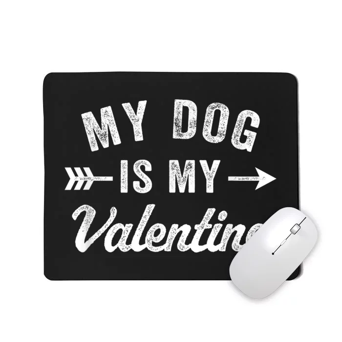 Funny My Dog Is My Valentine Dog Lover Valentines Day Mousepad