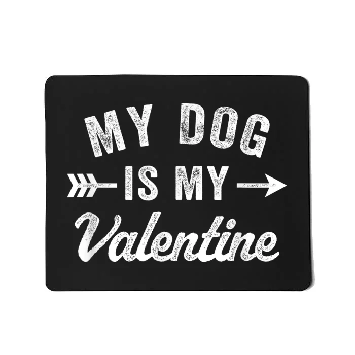 Funny My Dog Is My Valentine Dog Lover Valentines Day Mousepad