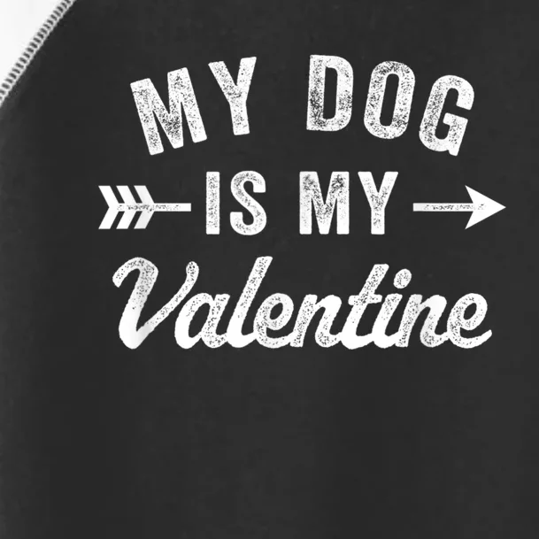 Funny My Dog Is My Valentine Dog Lover Valentines Day Toddler Fine Jersey T-Shirt